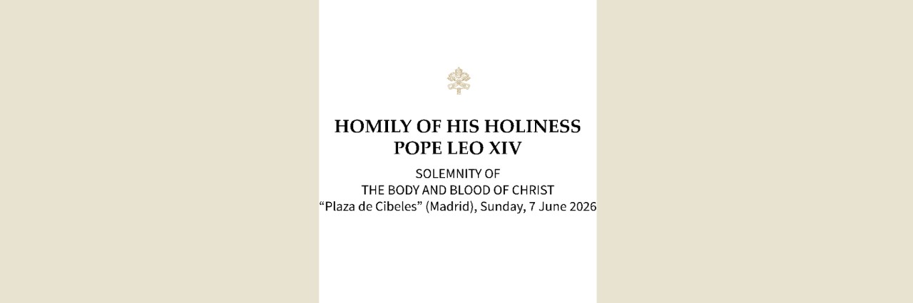 Homily of Pope Leo XIV during the Holy Mass, procession and Eucharistic blessing in the Solemnity of the Body and Blood of Christ